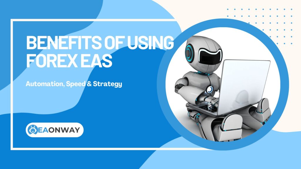 Benefits of Using Forex EAs