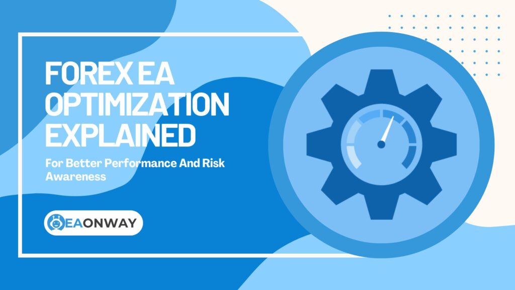 Forex EA Optimization Explained