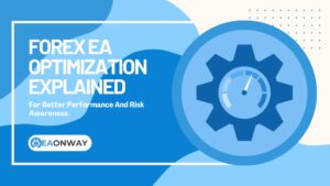 Forex EA Optimization Explained