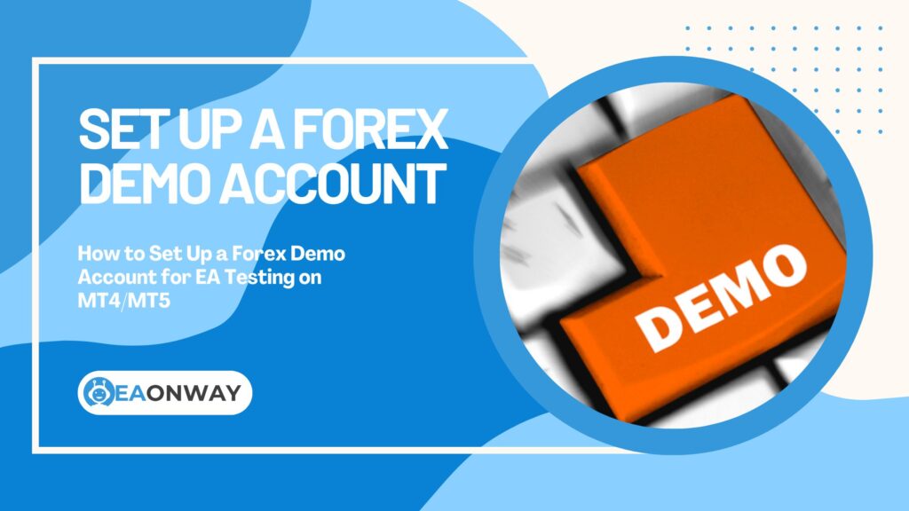How to Set Up a Forex Demo Account for EA Testing on MT4MT5