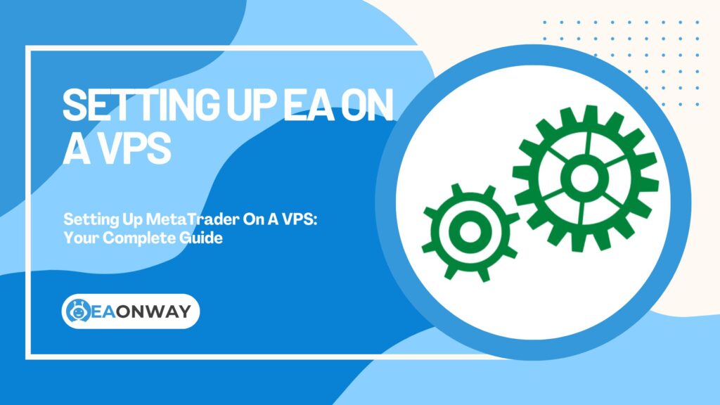 Setting Up MetaTrader On A VPS